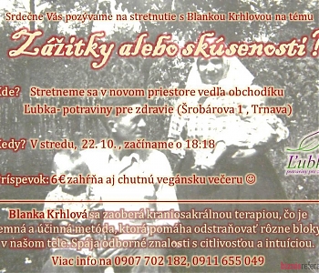 Ľubka - potraviny pre zdravie s Blankou Krhlovou, ktorá sa zaoberá kraniosakrálnou terapiou, vám prinášajú prednášku na tému: Zážitky alebo skúsenosti?
