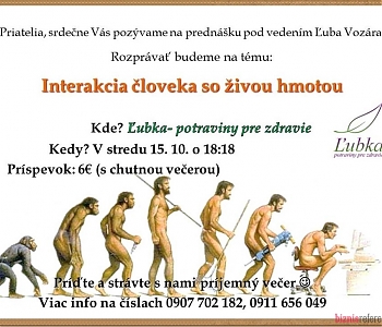 Ľubka - potraviny pre zdravie v spolupráci s Ľubom Vozárom pre vás pripravia večer na tému: Interakcie so živou hmotou.