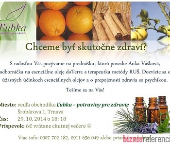 Ľubka - potraviny pre zdravie v spolupráci s Ankou Vaškovou (odborníčka na esenciálne oleje doTerra a terapeutka metódy RUŠ) vám prinášajú prednášku na tému Chceme byť skutočne zdraví?